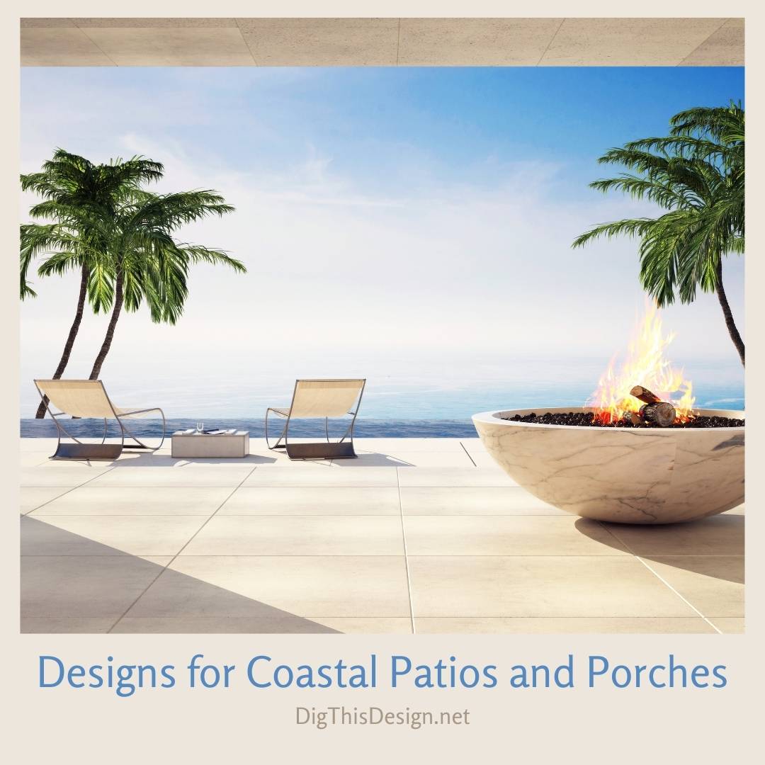 Designs for Coastal Patios and Porches