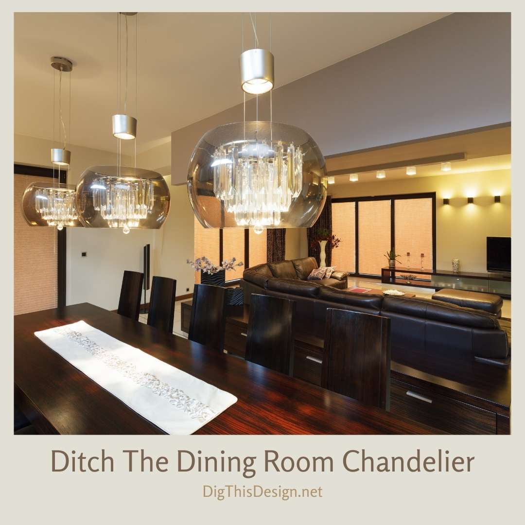 Ditch The Dining Room Chandelier