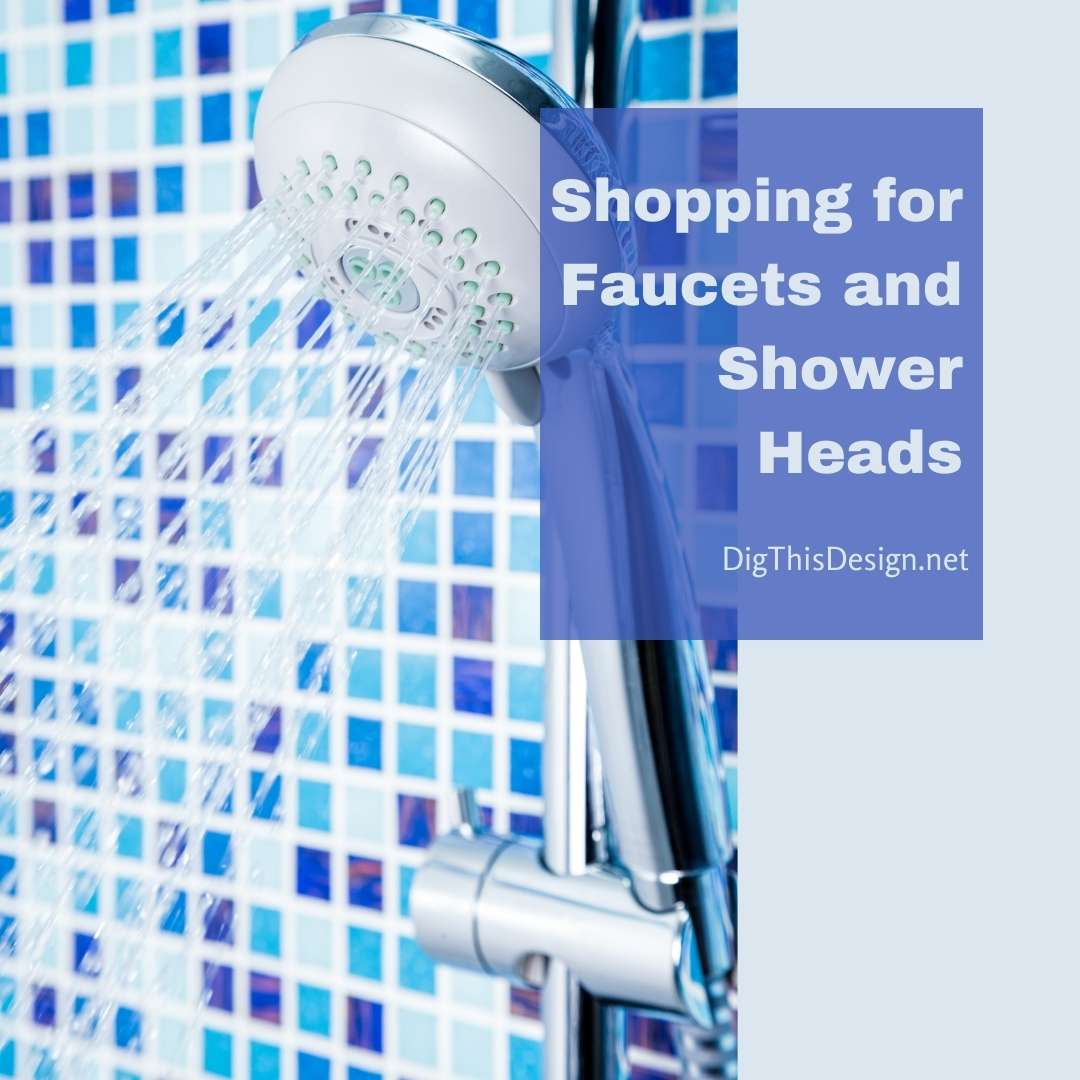 Shopping for Faucets and Shower Heads