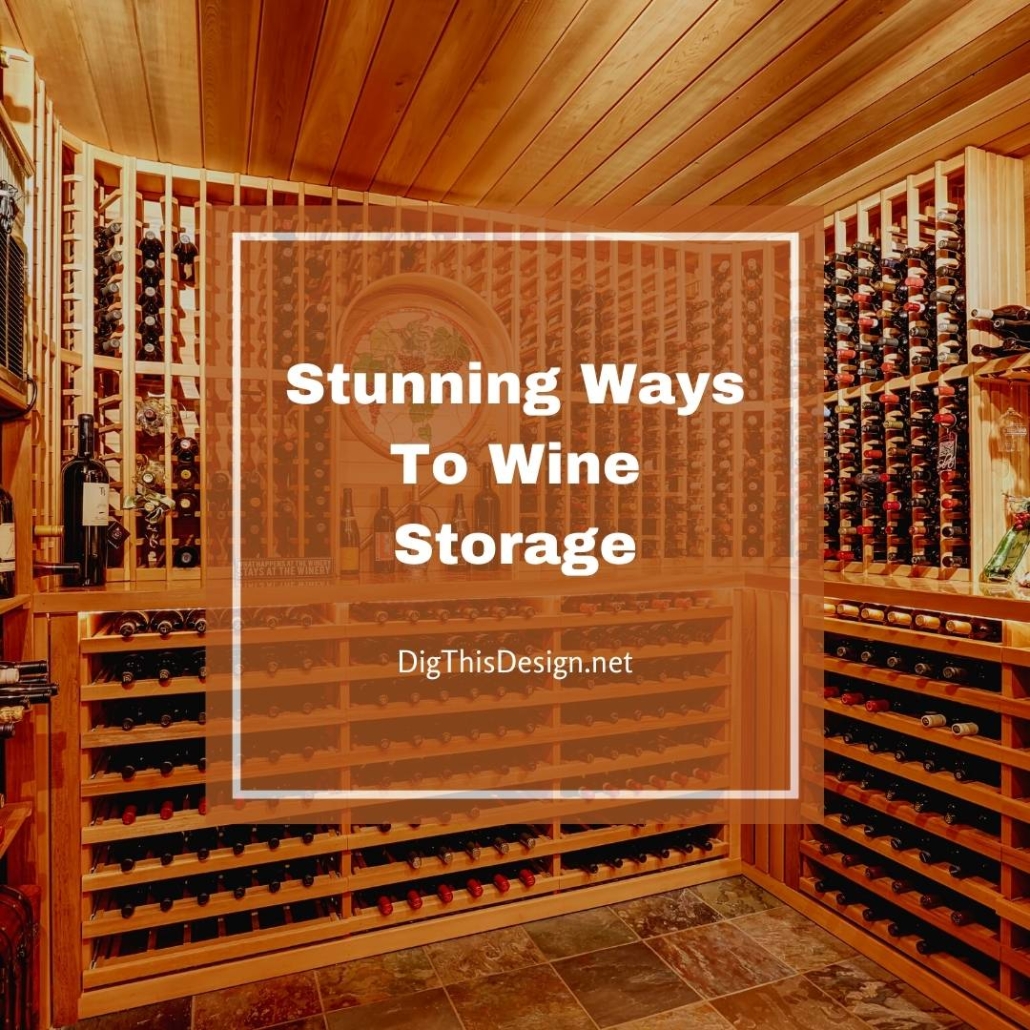 Stunning Ways To Wine Storage Dig This Design