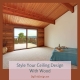 Style Your Ceiling Design With Wood