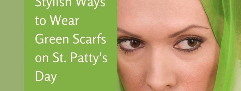 Stylish Ways to Wear Green Scarfs on St. Patty's Day