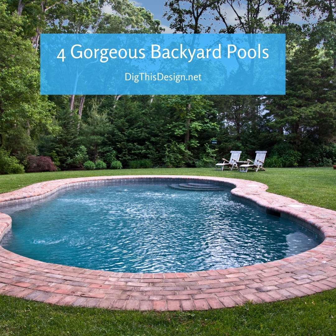 4 Gorgeous Backyard Pools