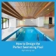 How to Design the Perfect Swimming Pool
