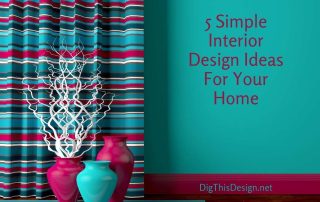 5 Simple Interior Design Ideas For Your Home