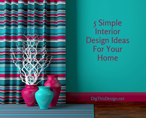 5 Simple Interior Design Ideas For Your Home