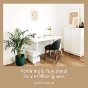 Feminine & Functional Home Office Spaces