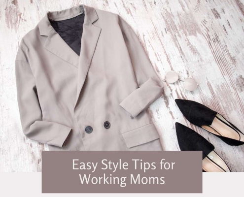 Home Style & Fashion Easy Style Tips for Working Moms Easy Style Tips for Working Moms