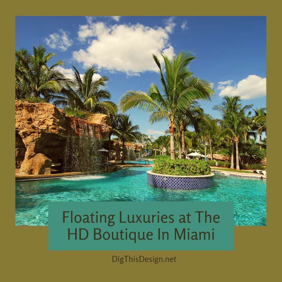 Floating Luxuries at The HD Boutique In Miami