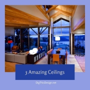 3 Amazing Ceilings