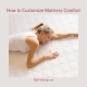 How Can You Customize Mattress Comfort
