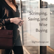 Scrimping, Saving, and Wise Buying