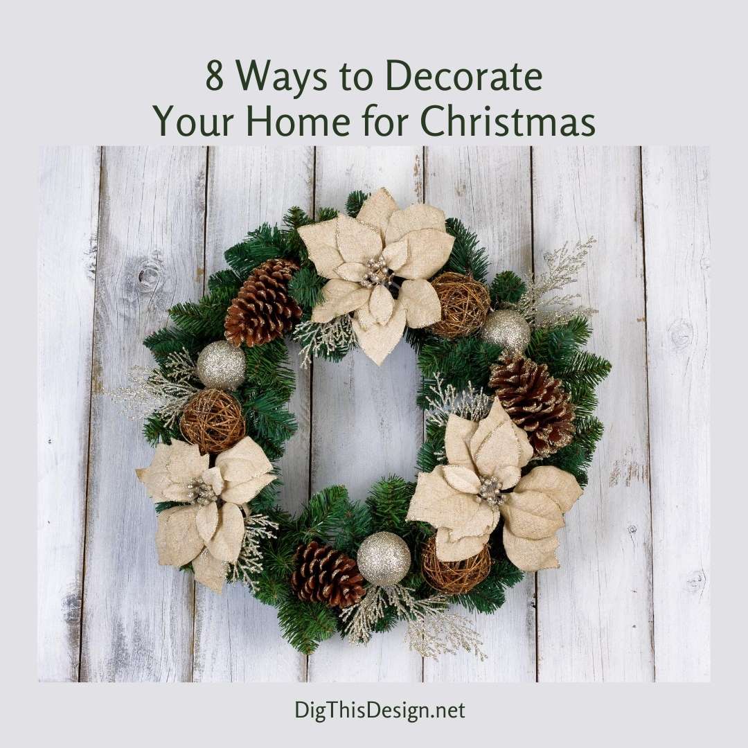 8 Ways to Decorate Your Home for Christmas - Dig This Design