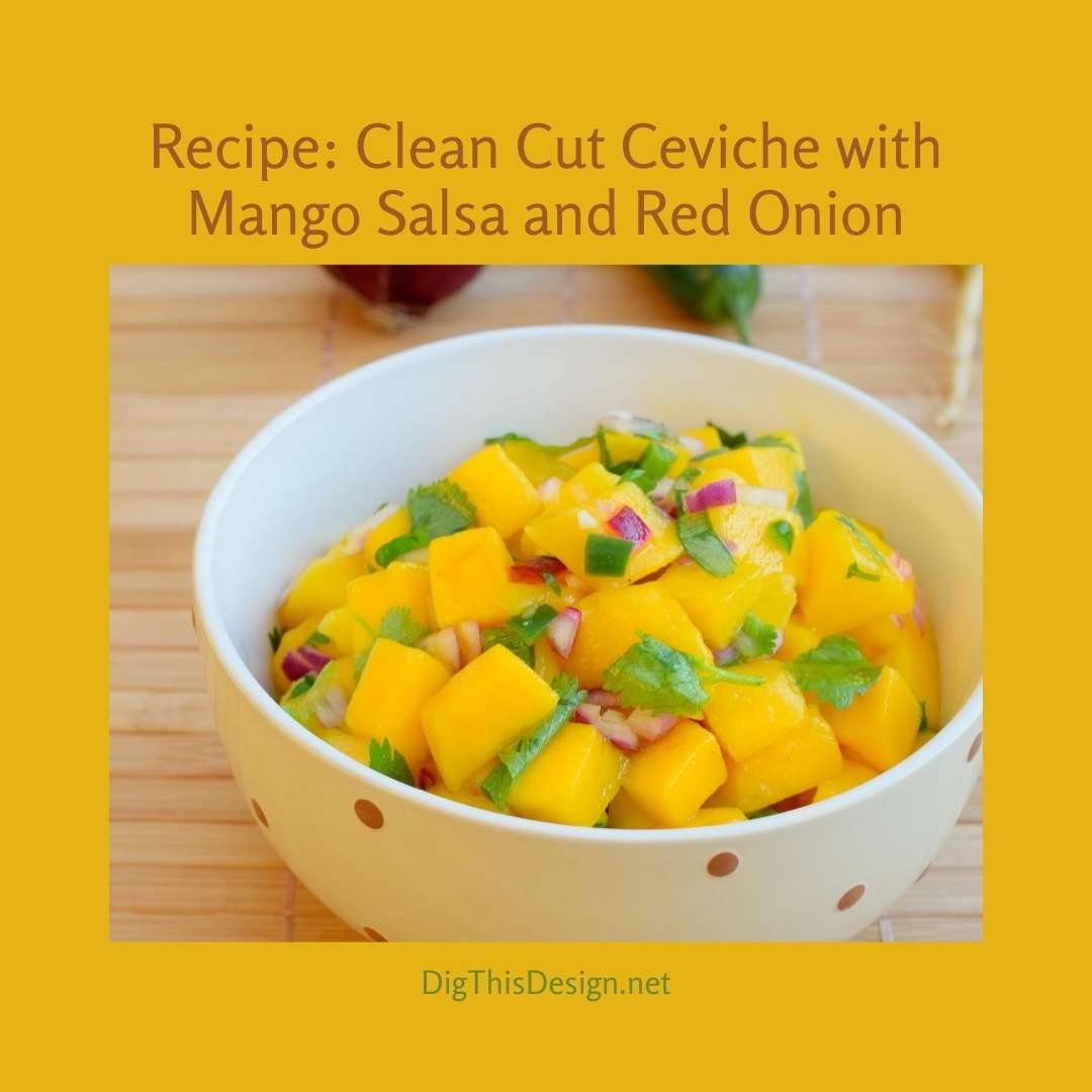 Recipe Clean Cut Ceviche with Mango Salsa and Red Onion