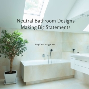 Neutral Bathroom Designs Making Big Statements