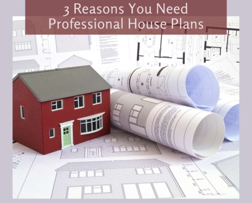 3 Reasons You Need Professional House Plans