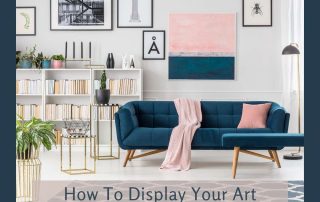 How To Display Your Art in a Small Home