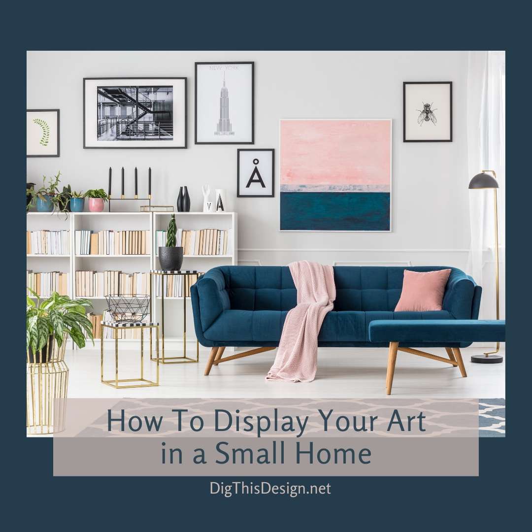 How To Display Your Art in a Small Home