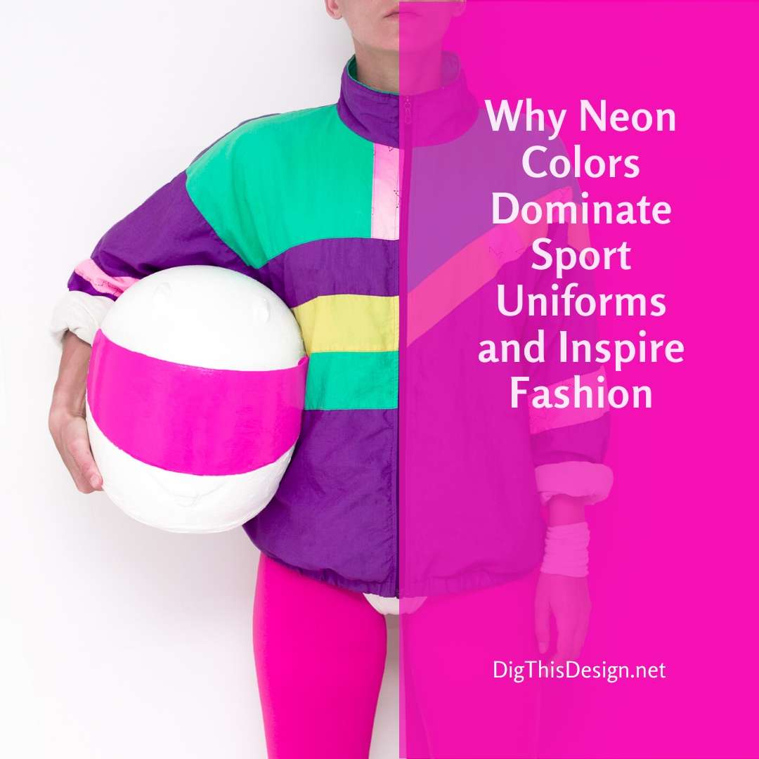 Why Neon Colors Dominate Sport Uniforms and Inspire Fashion