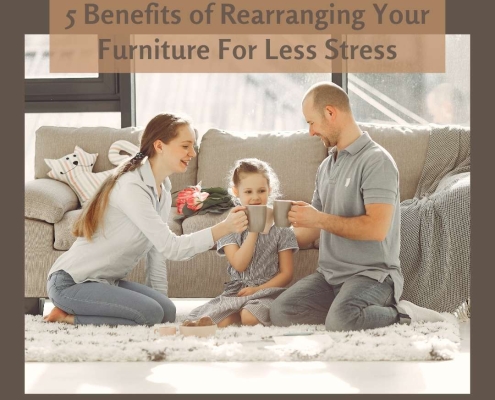 5 Benefits of Rearranging Your Furniture For Less Stress