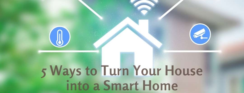 5 Ways to Turn Your House into a Smart Home