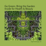 Go Green Bring the Garden Inside for Health and Beauty