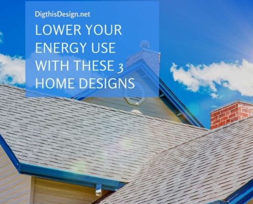 Lower Your Energy Use with These 3 Home Designs
