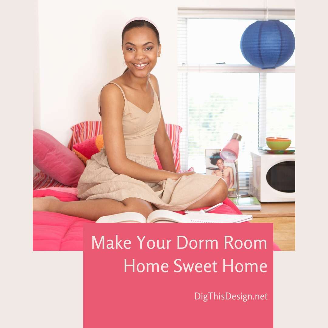 Make Your Dorm Room a Home Away From Home