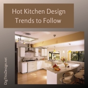 Hot Kitchen Design Trends to Follow