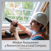 Window Replacement – 4 Reasons to Use a Local Company