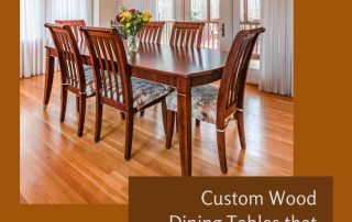 Custom Wood Dining Tables that Last Generations