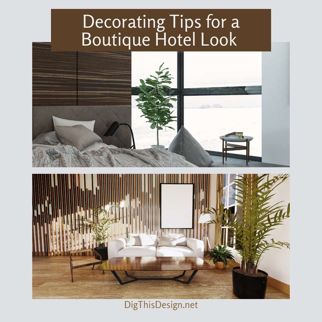 Decorating Tips to Make Your Home Look Like a Boutique Hotel
