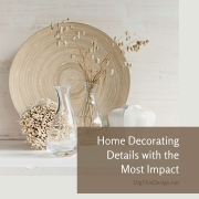 Home Decorating Details with the Most Impact