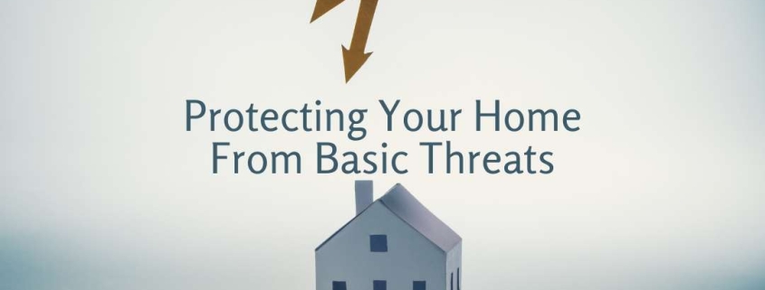 Protecting Your Home From Basic Threats