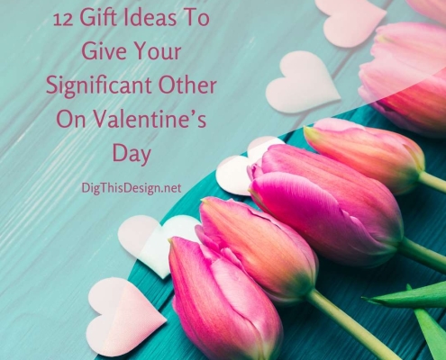 12 Gift Ideas To Give Your Significant Other On Valentine’s Day