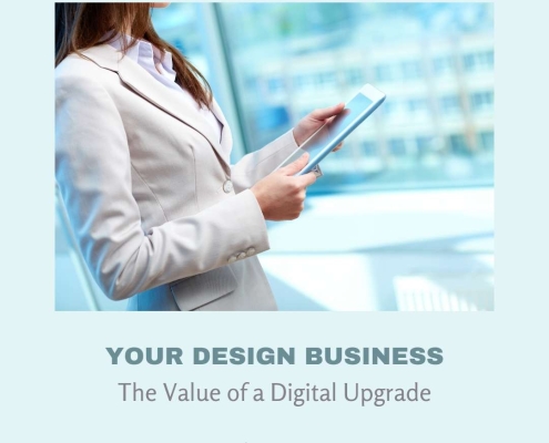 Your Design Business; The Value of a Digital Upgrade