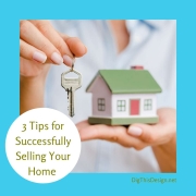 3 Tips for Successfully Selling Your Home