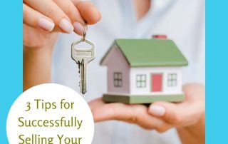 3 Tips for Successfully Selling Your Home