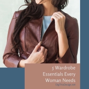 5 Wardrobe Essentials Every Woman Needs