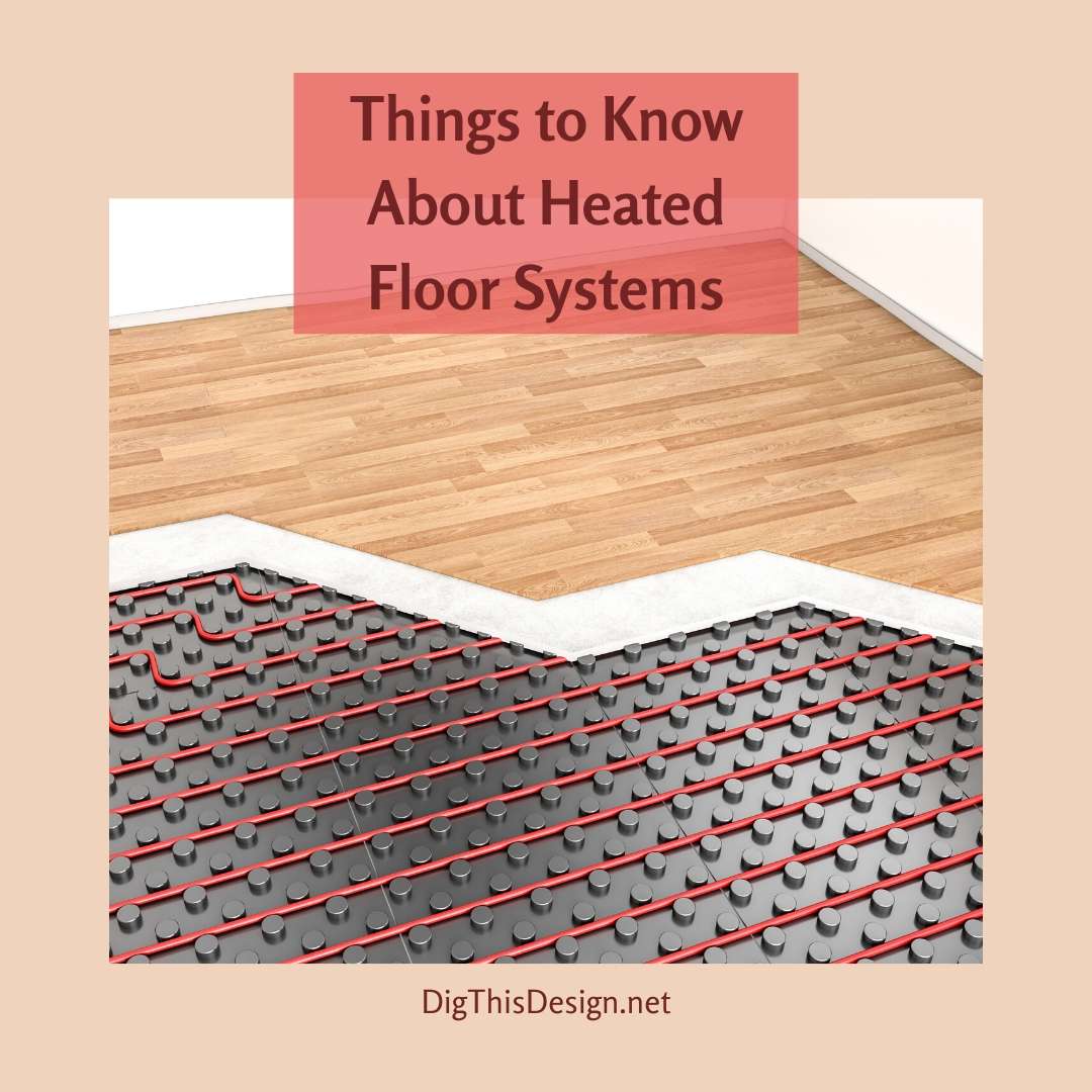 Heated Floor Systems What You Need To Know Dig This Design 2152