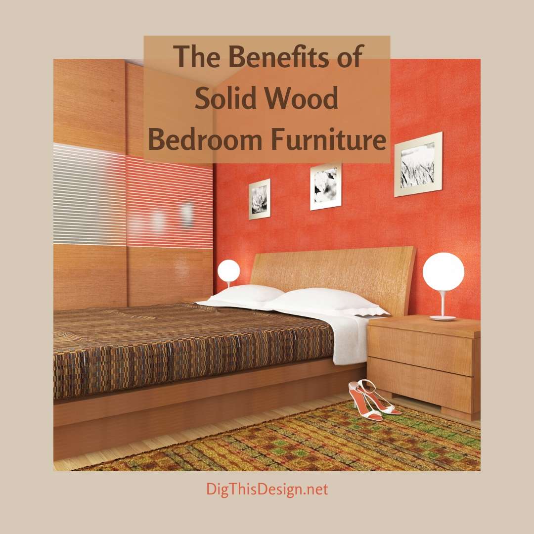 The Benefits of Solid Wood Bedroom Furniture