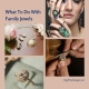 What to do with Family Jewels