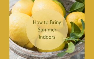 How to Bring Summer Indoors