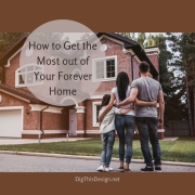 How to Get the Most out of Your Forever Home