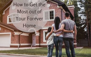 How to Get the Most out of Your Forever Home