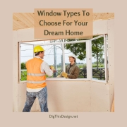 Window Types To Choose For Your Dream Home