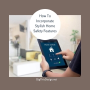 How To Incorporate Stylish Home Safety Features