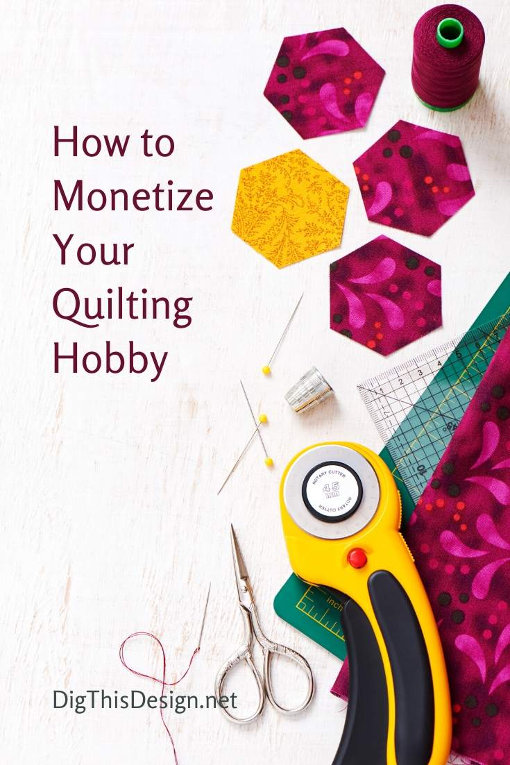 How to Monetize Your Quilting Hobby