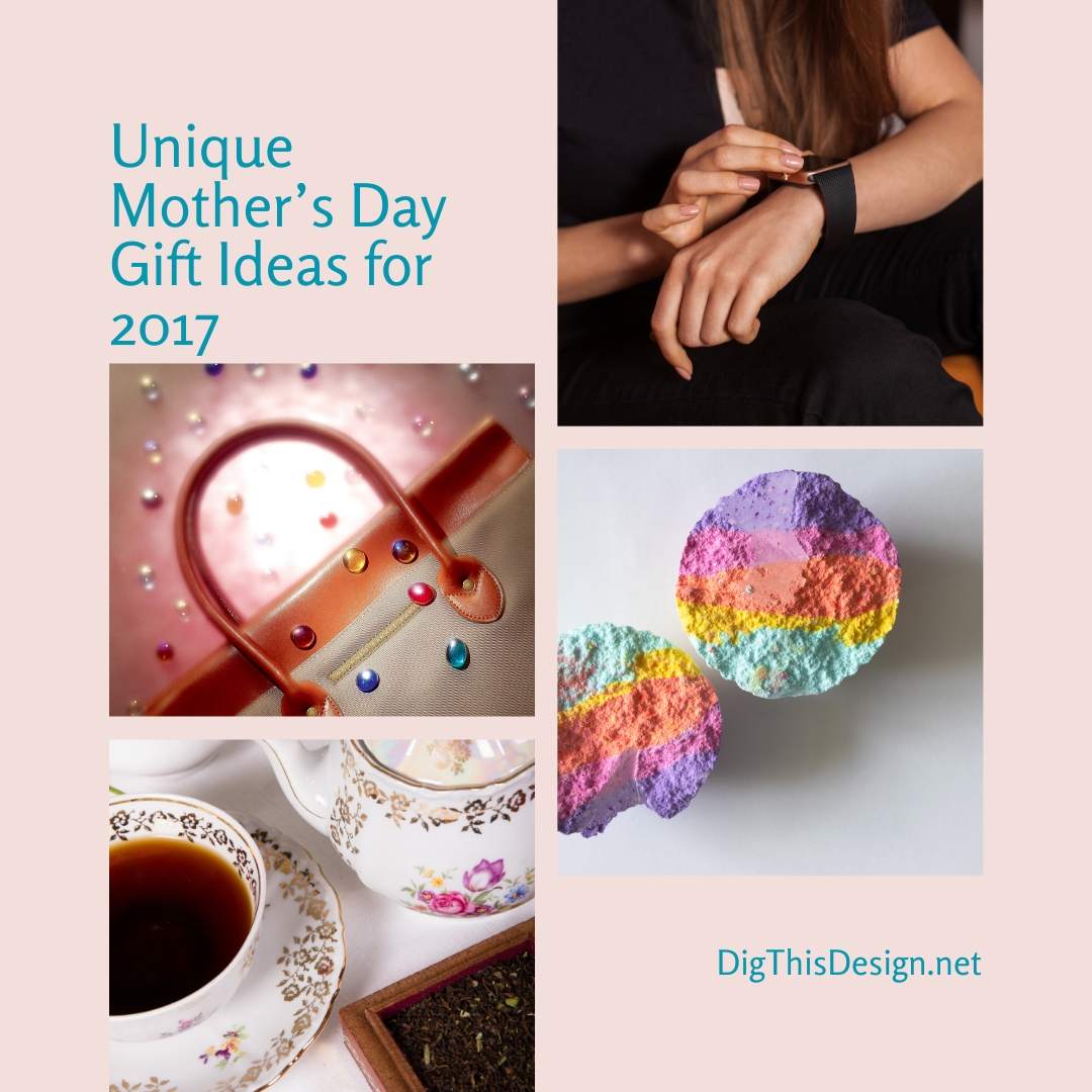 Unique Mother’s Day Gift Ideas for 2017