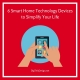 6 Smart Home Technology Devices to Simplify Your Life